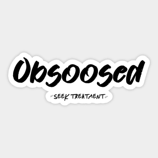 Obsoosed Sticker